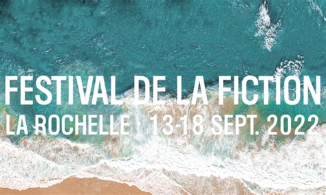 Festival De La Fiction Tv De La Rochelle 2022 Le Programme Lubie En