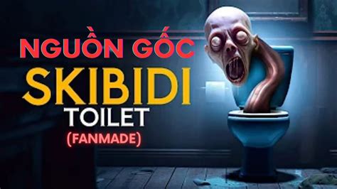 Fanmade NguỒn GỐc CỦa Skibidi Toilet Youtube