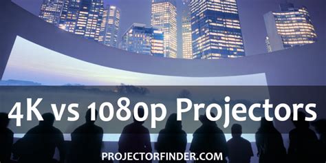 4k Vs 1080p Projectors In Depth Comparison Projector Finder