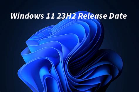 Windows 11 23h2 Release Date It Will Come In The Fall