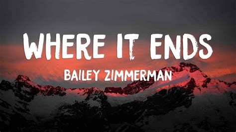 Where It Ends Bailey Zimmerman Lyrics 💕 Youtube Music