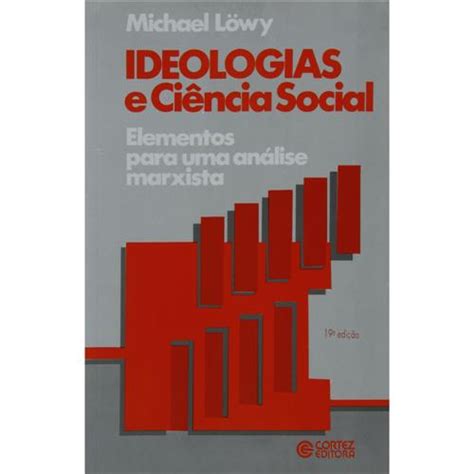 Livro Ideologias E Ciência Social Michael Lowy Sociologia No