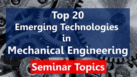 Top 20 Recent Trends In Mechanical Engineering Mechanical Engineering