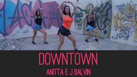 downtown anitta e j balvin coreografia up dance youtube