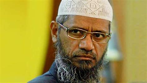 He is now facing troubles in malaysia, which has given him permanent residency. We'll act against Naik if he breaks the law, says ...