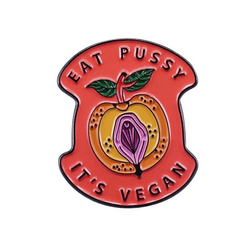 Eat Pussy It S Vegan Pin Badge The Pride Shop