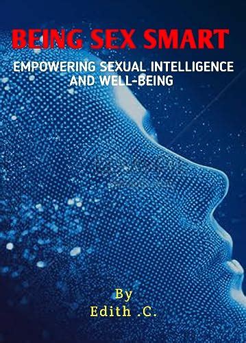 Being Sex Smart Empowering Sexual Intelligence And Well Being Ebook Chidimma Edith
