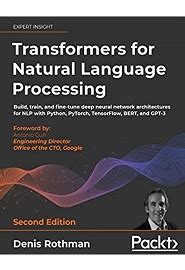 Transformers For Natural Language Processing Build Train And Fine Tune Deep Neural Network