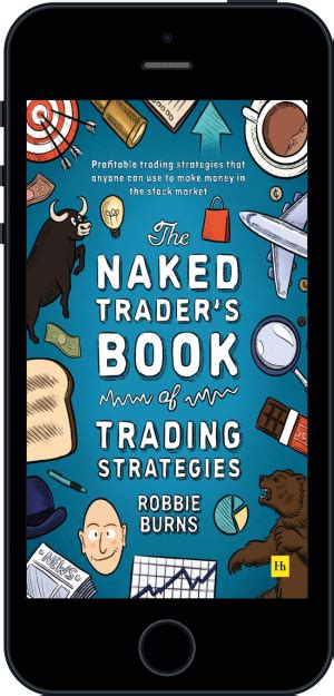 The Naked Trader S Book Of Trading Strategies By Robbie Burns Harriman House