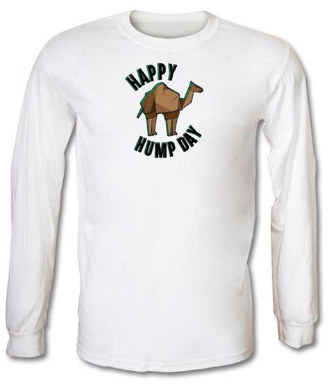 Happy Hump Day Long Sleeve T Shirt By Chargrilled