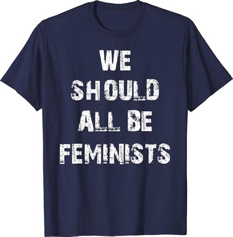 Amazon Com We Should All Be Feminists T Shirt Clothing