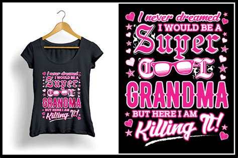 I Never Dreamed I Would Be A Super Cool Grandma Graphic By The Design