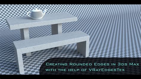 Creating Rounded Edges In 3ds Max With Vray Edge Texture Youtube