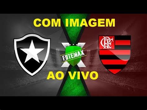 BOTAFOGO X FLAMENGO AO VIVO HD COM IMAGEM BRASILEIRÃO 07 11 2019