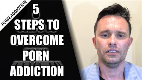 5 steps to stop porn addiction stop watching porn porn addiction help youtube