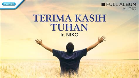 Chords for terima kasih tuhan.: Terima Kasih Tuhan - Ir. Niko (Audio full album) - YouTube