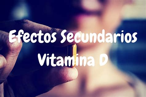 Efectos Secundarios De La Vitamina D ¿cómo Evitarlos 2024