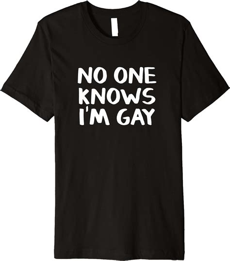 no one knows i m gay premium t shirt clothing shoes and jewelry