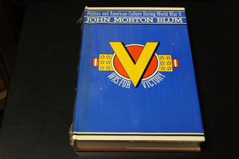 V Was For Victory Politics And American Culture During World War II Blum John Morton