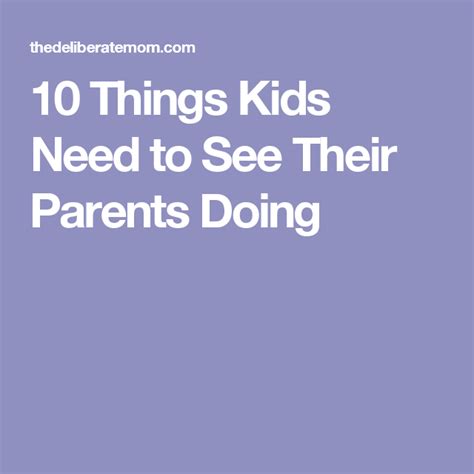10 Things Kids Need To See Their Parents Doing Child Life Raising Kids