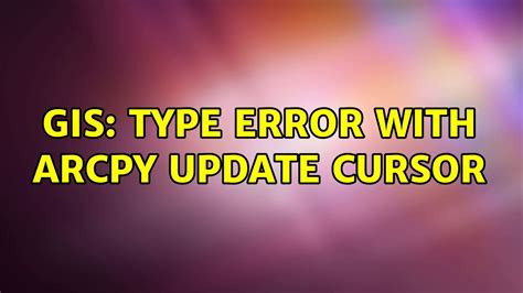 GIS Type Error With ArcPy Update Cursor YouTube