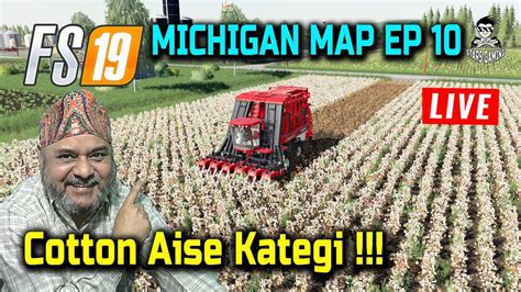 Fs19 Michigan Map 10 Cotton Harvesting Farming Simulator 19 Youtube