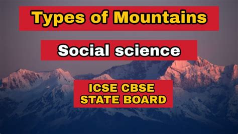 Types Of Mountains Class Geography Icse Board Youtube