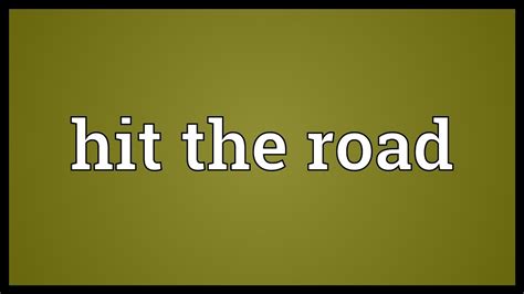 Hit The Road Meaning Youtube