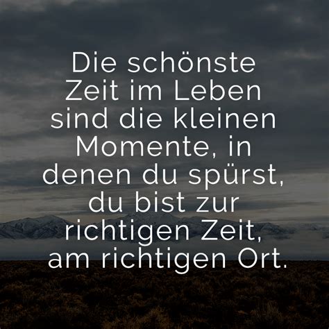 Wenn ich zeit brauche, innehalten oder einfach mal mein leben verlangsamen möchte, dann lasse ich mir von den kindern die welt zeigen. ᐅ Die schönste Zeit im Leben sind die kleinen Momente, in denen du spürst, du bist zur richtigen ...