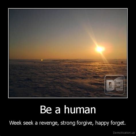 Be A Humanweek Seek A Revenge Strong Forgive Happy