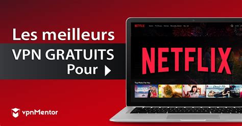 Top 6 Des Vpn Gratuits Pour Regarder Netflix En France 2022 Hot Sex Picture