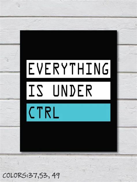 Printable Everything Is Under Ctrl Art For Geeks Digital Etsy