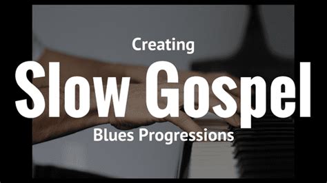 Creating Slow Gospel Blues Progressions My Jazzedge