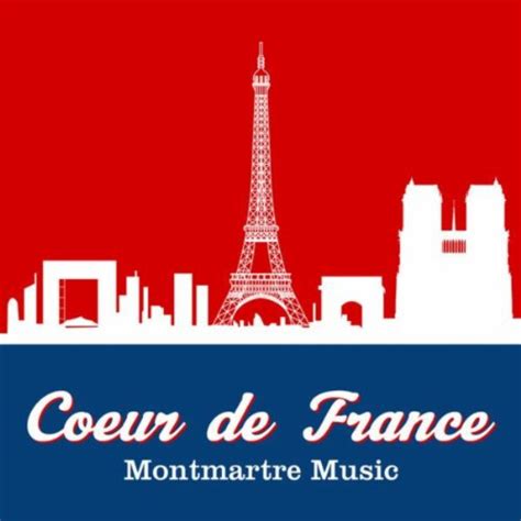 Coeur De France Von Montmartre Music Bei Amazon Music Amazon De