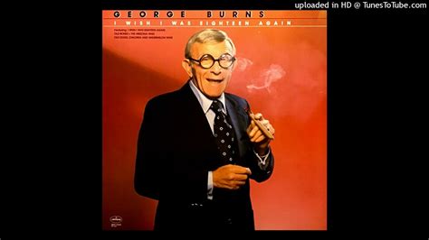 I Wish I Was Eighteen Again Lp George Burns Full Album Youtube