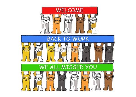 Welcome Back To Work We All Missed You Cartoon Cats By Katetaylor