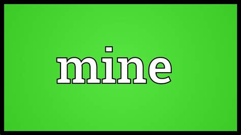 Mine Meaning Youtube