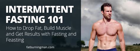 Intermittent Fasting 101 How To Drop Fat Fat Burning Man