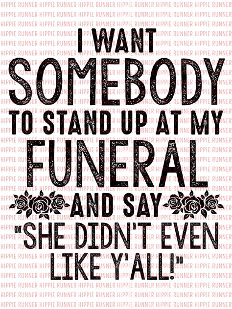 i want somebody to stand up at my funeral and say she didn t even lik hippie runner