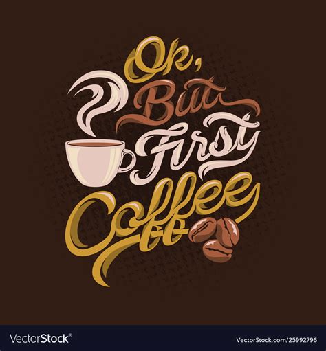 Ok But First Coffee Quotes Saying Royalty Free Vector Image