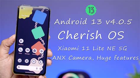 Official Android 13 Cherish Os V405 For Xiaomi 11 Lite Ne 5g Review