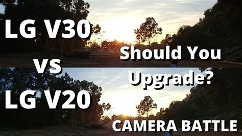 Lg V20 Vs Lg V30 Camera Comparison Time To Upgrade Youtube