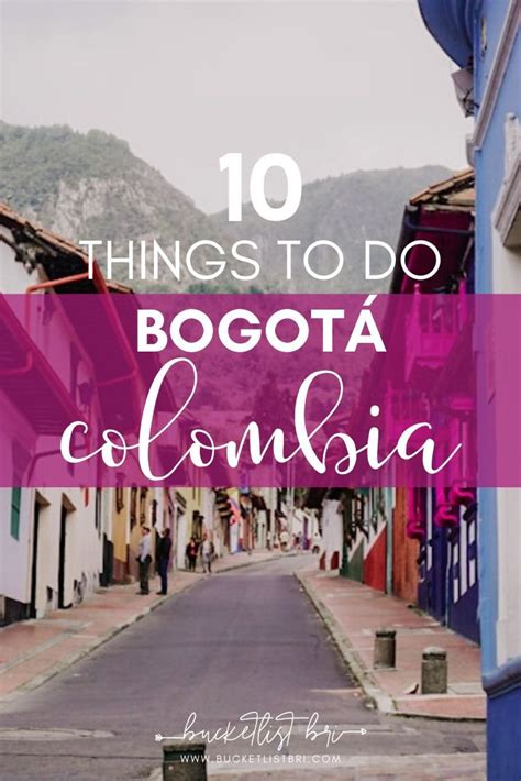10 Best Things To Do In Bogotá Colombia Bucketlist Bri Colombia