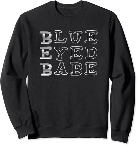 Beautiful Blue Eyes Babe Bae Is A Sexy Fashionista Women Sweatshirt Clothing