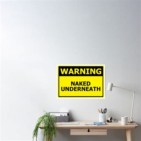 Warning Naked Underneath Poster For Sale By Chisafa Redbubble