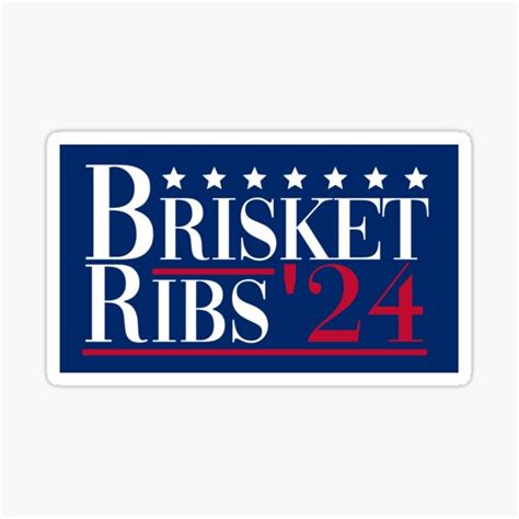 Brisket Ribs 2024 Presidetal Election Sticker By Csaron92 Redbubble