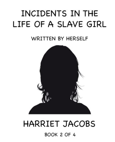 Incidents In The Life Of A Slave Girl Book 2 Of 4 By Harriet Ann
