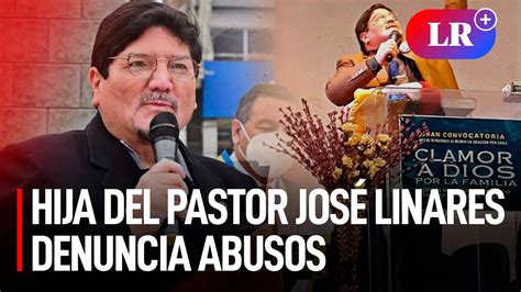 Hija Del Pastor JosÉ Linares Quiero Que Atrapen A Ese Monstruo Lr