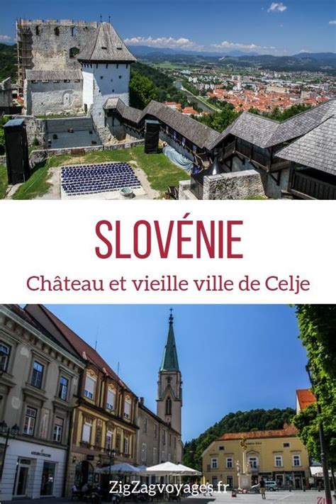 Que Faire à Celje Slovénie Château Et Vieux Centre Infos Photos