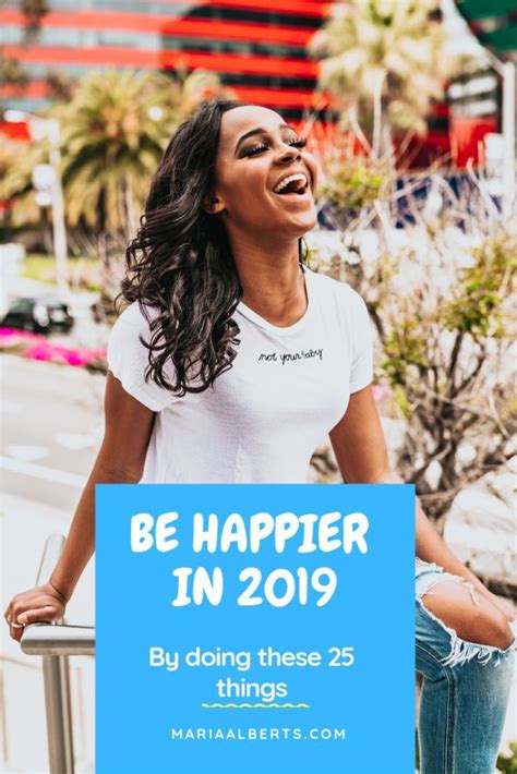 25 Small Ways To Be Happier In 2019 Maria Alberts Ways To Be